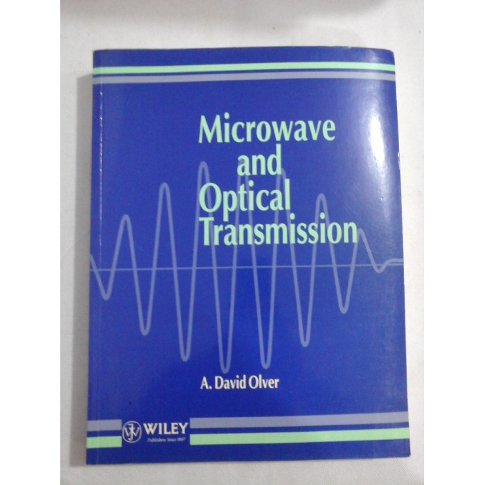 MICROWAVE AND OPTICAL TRANSMISSION - A. DAVID OLVER